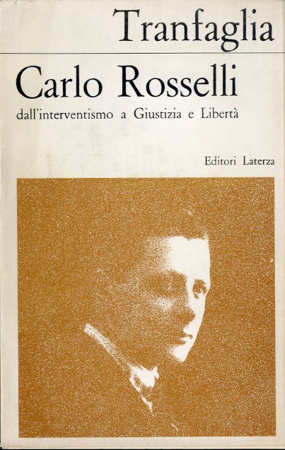 Carlo Rosselli dall'interventismo a Giustizia e Liberta'.