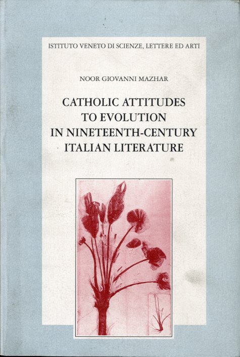 Catholic attitudes to evolution in nineteenth-century italian literature.