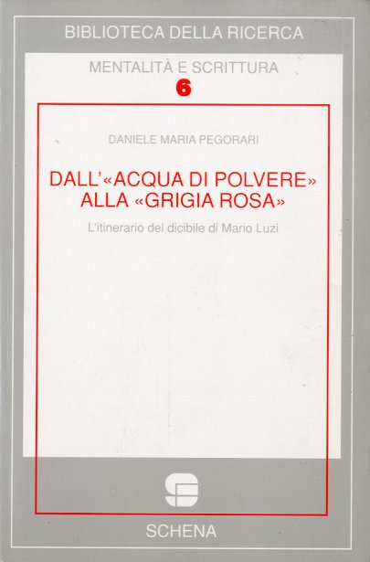 Dall'"Acqua di polvere" alla "Grigia rosa". L'itinerario del dicibile di …