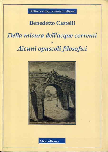 Della misura dell'acque correnti - Alcuni opuscoli filosofici.