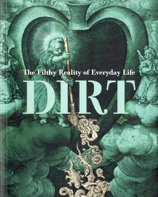 Dirt. The Filthy Reality of Everyday Life.