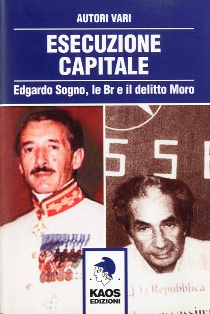 Esecuzione capitale. Edgardo Sogno, le BR e il delitto Moro.