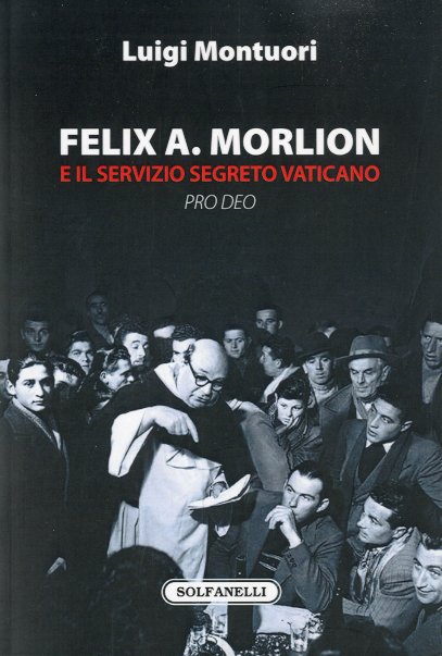 Felix A. Morlon e il servizio segreto vaticano Pro Deo.