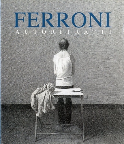 (Ferroni) Ferroni autoritratti.