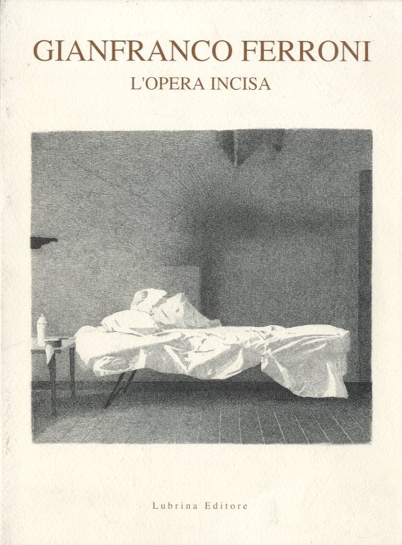 (Ferroni) Gianfranco Ferroni. L'opera incisa.