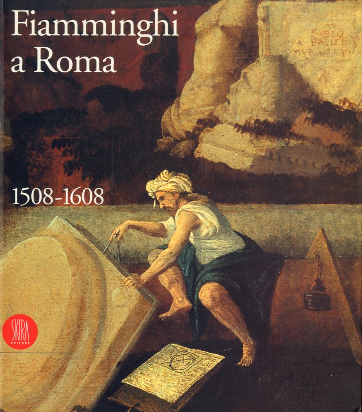 Fiamminghi a Roma 1508-1608.