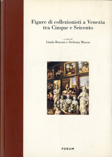 Figure di collezionisti a Venezia tra Cinque e Seicento.