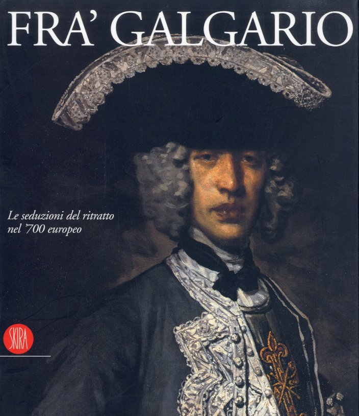 (Fra' Galgario) Fra' Galgario. Le seduzioni del ritratto nel '700 …