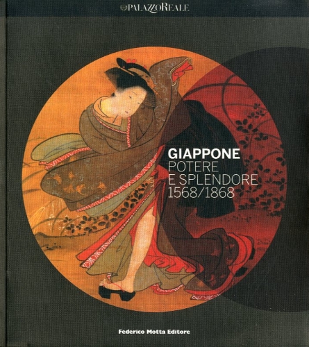 Giappone. Potere e splendore 1568-1868.