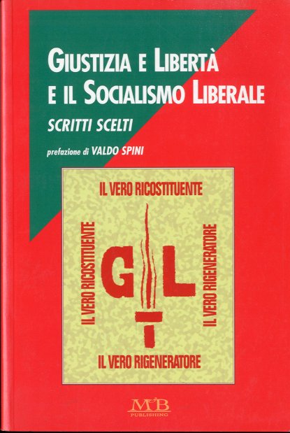 Giustizia e Liberta' e il socialismo liberale. Scritti scelti.