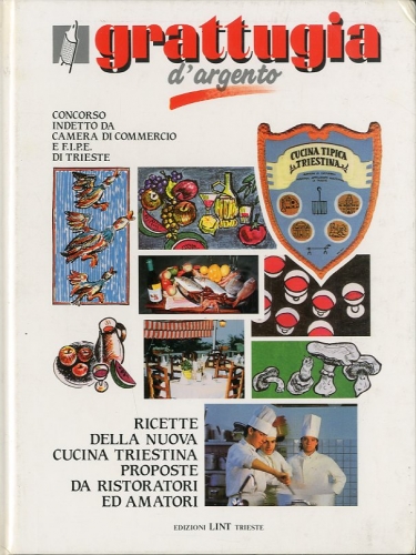Grattuggia d'argento. Ricette della nuova cucina triestina.