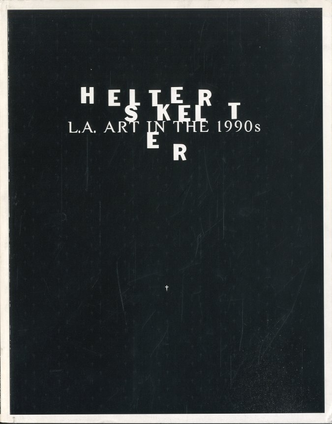 Helter Skelter. L. A. art in the 1990s.