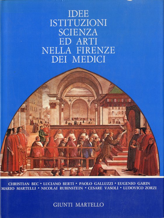 Idee istituzioni scienza ed arti nella Firenze dei Medici.