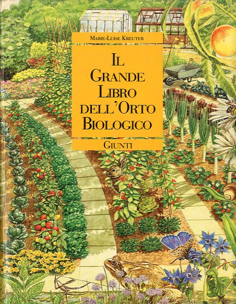 Il grande libro dell'orto biologico.