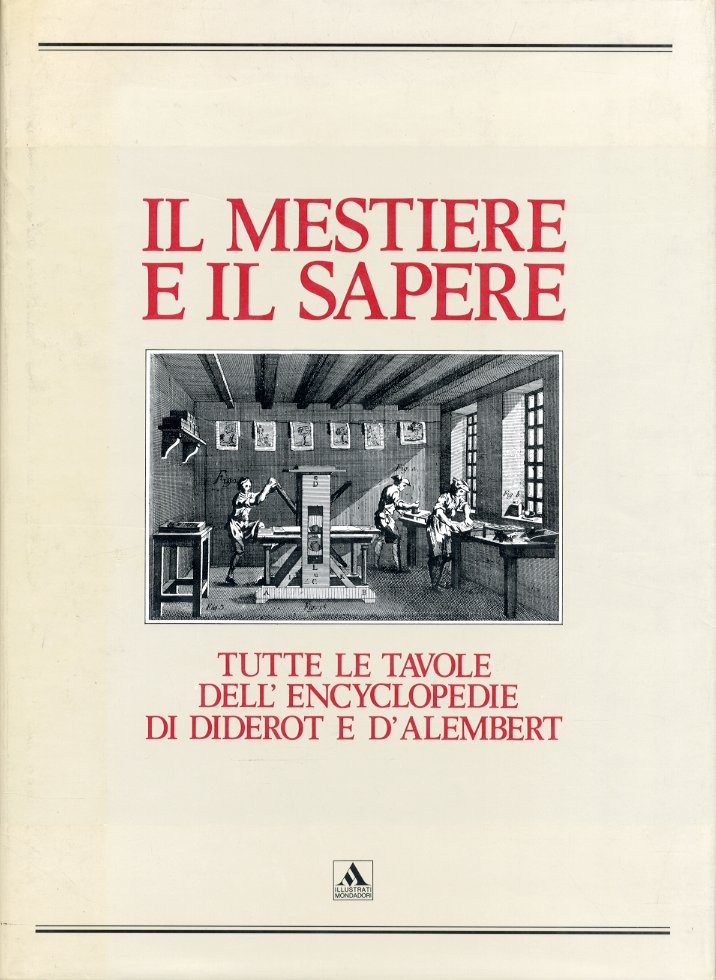 Il mestiere e il sapere. Tutte le tavole dell'Encyclopedie di …