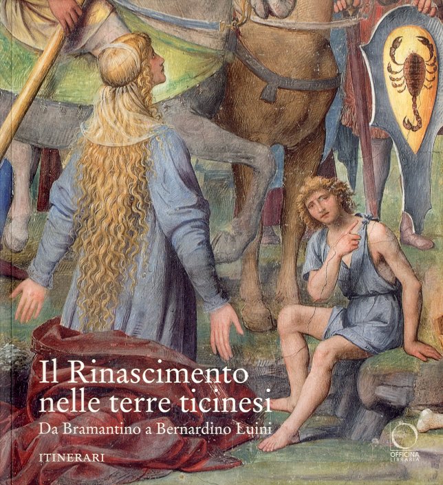 Il Rinascimento nelle terre ticinesi. Da Bramantino a Bernardino Luini.