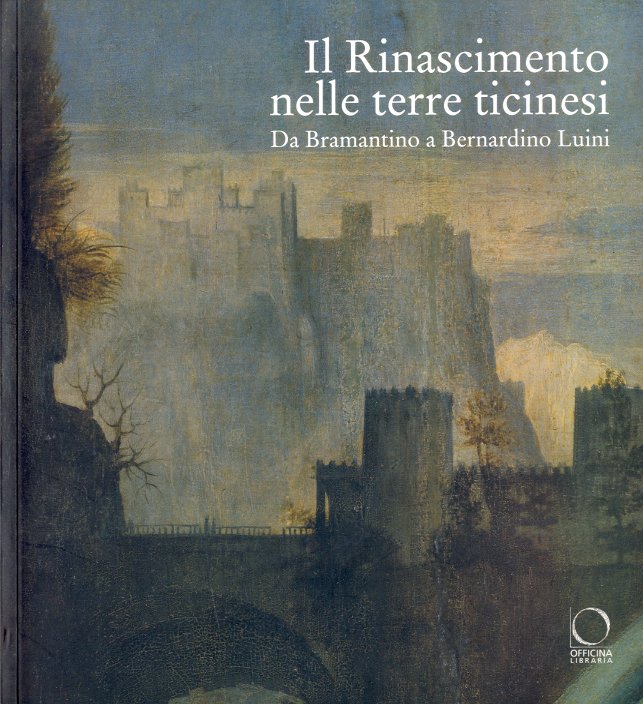 Il Rinascimento nelle terre ticinesi. Da Bramantino a Bernardino Luini.