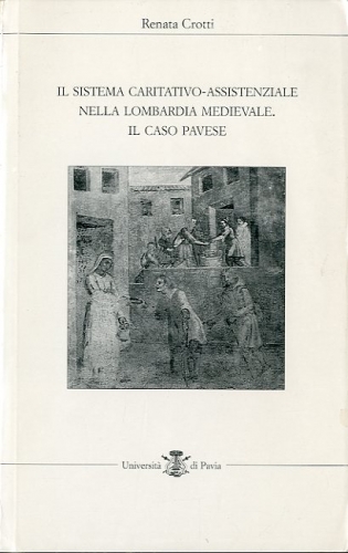 Il sistema caritativo-assistenziale nella Lombardia medievale.