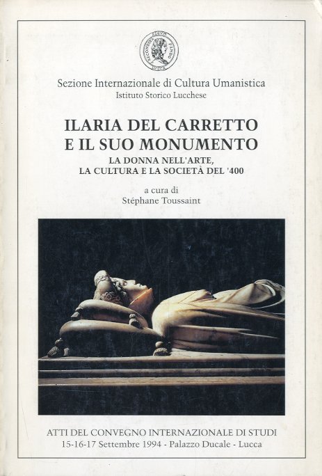 Ilaria del Carretto e il suo monumento.