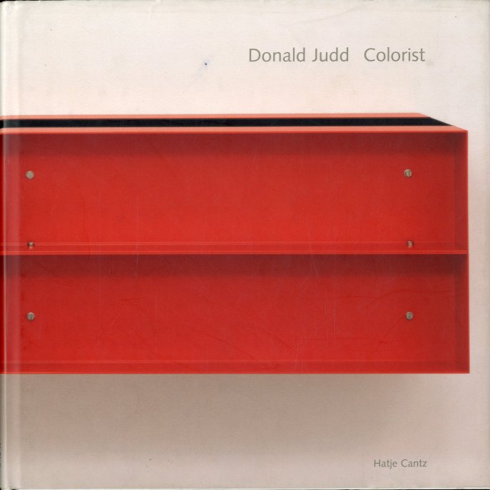 (Judd) Donald Judd. Colorist.