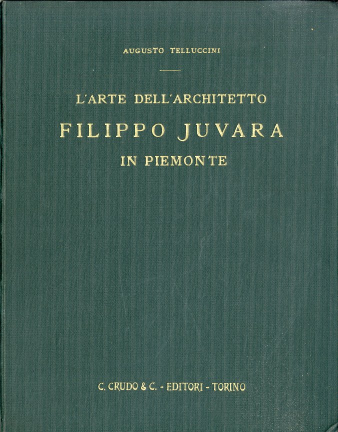 L'arte dell'architetto Filippo Juvara in Piemonte.