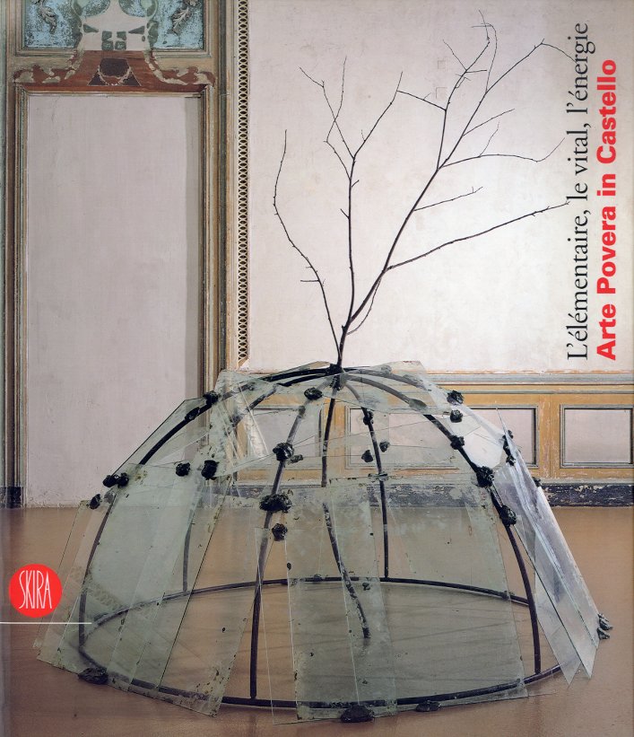 L'elementaire, le vital, l'energie. Arte Povera in Castello.