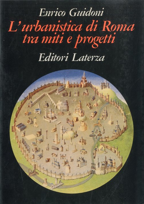 L'urbanistica di Roma tra miti e progetti.