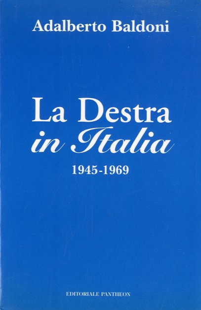 La Destra in Italia 1945 - 1969.