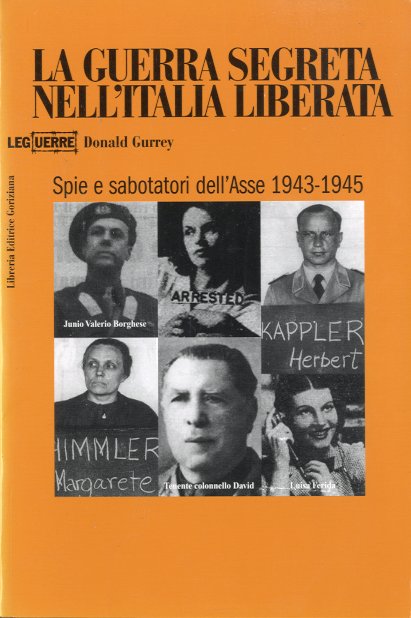 La guerra segreta nell'Italia liberata. Spie e sabotatori dell'Asse 1943-1945.