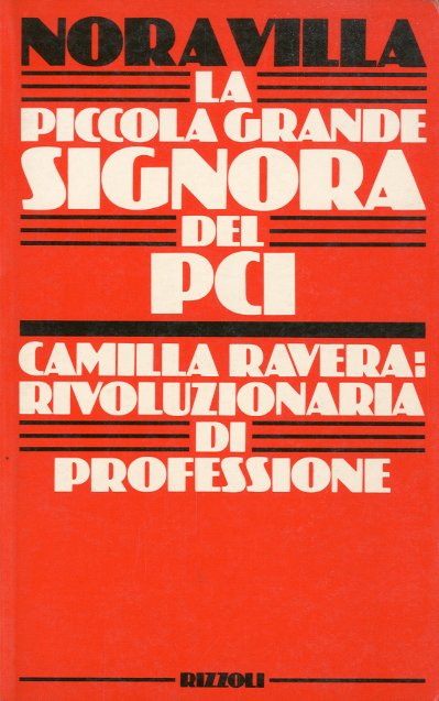La piccola grande signora del PCI. Camilla Ravera: Rivoluzionaria di …