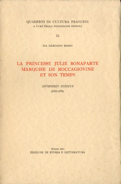La princesse Julie Bonaparte marquise de Roccagiovine et son temps.