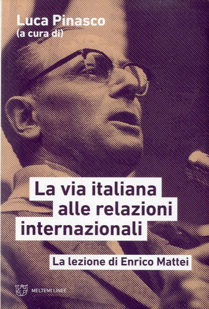 La via italiana alle relazioni internazionali. La lezione di Enrico …