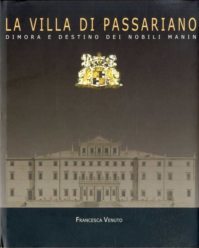 La Villa di Passariano dimora e destino dei nobili Manin.