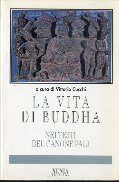 La vita di Buddha nei testi del canone Pali.