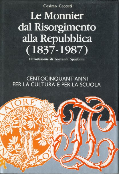 Le Monnier dal Risorgimento alla Repubblica (1837 - 1987).