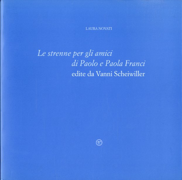 Le strenne per gli amici di Paolo e Paola Franci …