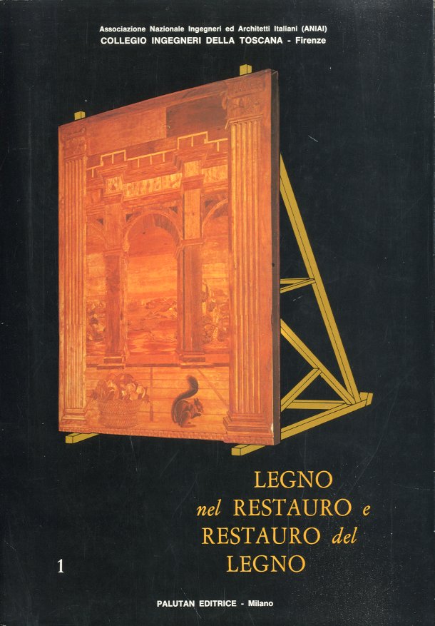 Legno nel restauro e restauro del legno. Volume 1.