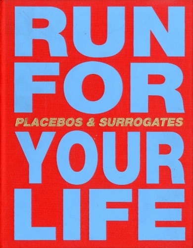 (Luthi) Urs Luthi. Run for your life. Placebos & surrogates.