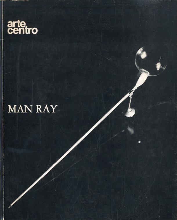 (Man Ray) Man Ray. Assemblages, dipinti, fotografie, disegni dal 1912 …