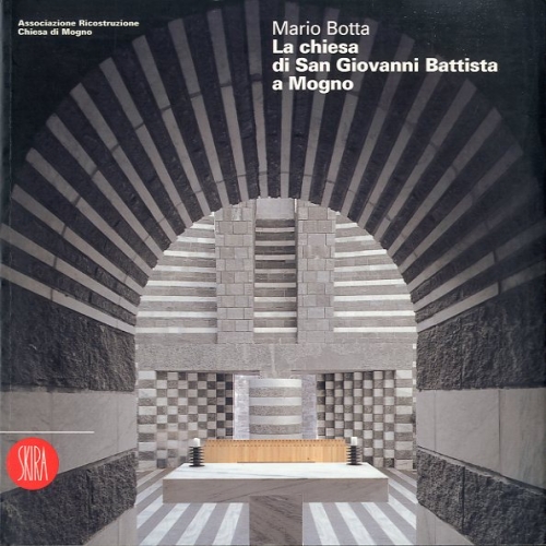 Mario Botta. La chiesa di San Giovanni Battista a Mogno.