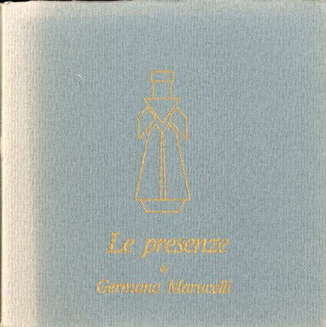 (Marucelli) Germana Marucelli - Le presenze.