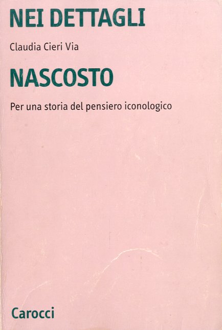 Nei dettagli nascosto. Per una storia del pensiero iconologico.