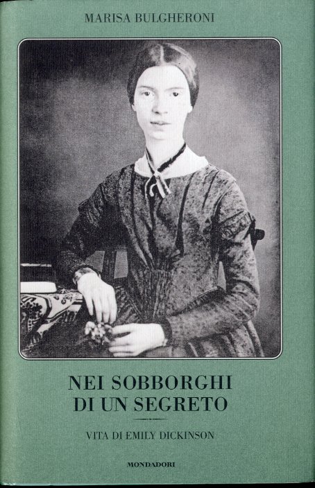Nei sobborghi di un segreto. Vita di Emily Dickinson.