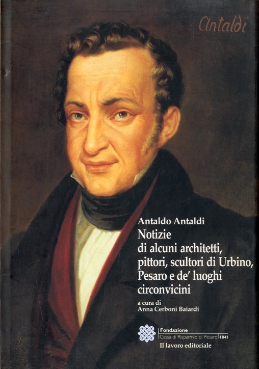 Notizie di alcuni architetti, pittori, scultori di Urbino, Pesaro e …