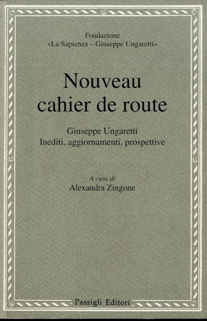 Nouveau cahier de route. Giuseppe Ungaretti. Inediti, aggiornamenti, prospettive.