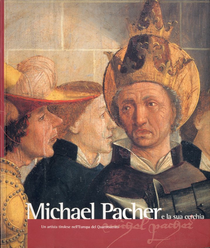 (Pacher) Michael Pacher e la sua cerchia.