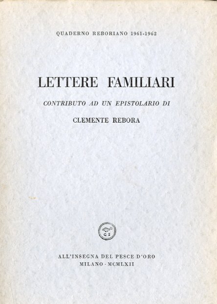 Quaderno reboriano 1961-1962. Lettere familiari - Contributo ad un epistolario …