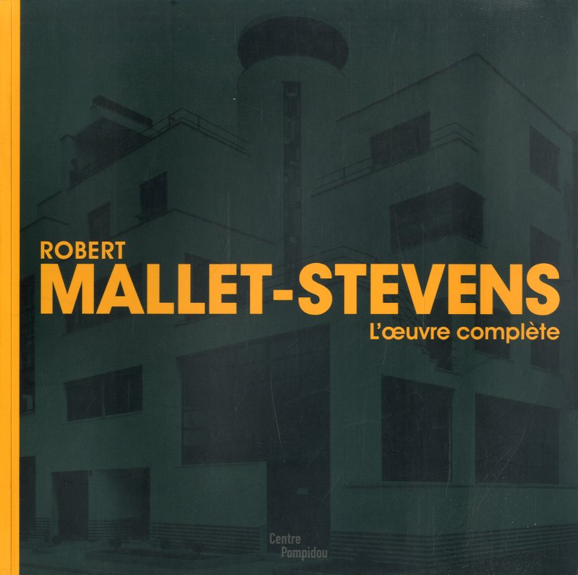 Robert Mallet-Stevens. L'oeuvre complete.