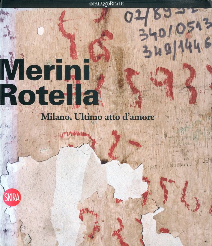 (Rotella) Merini Rotella. Milano - Ultimo atto d'amore.