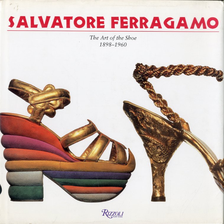Salvatore Ferragamo. The Art of the Shoe 1898-1960.